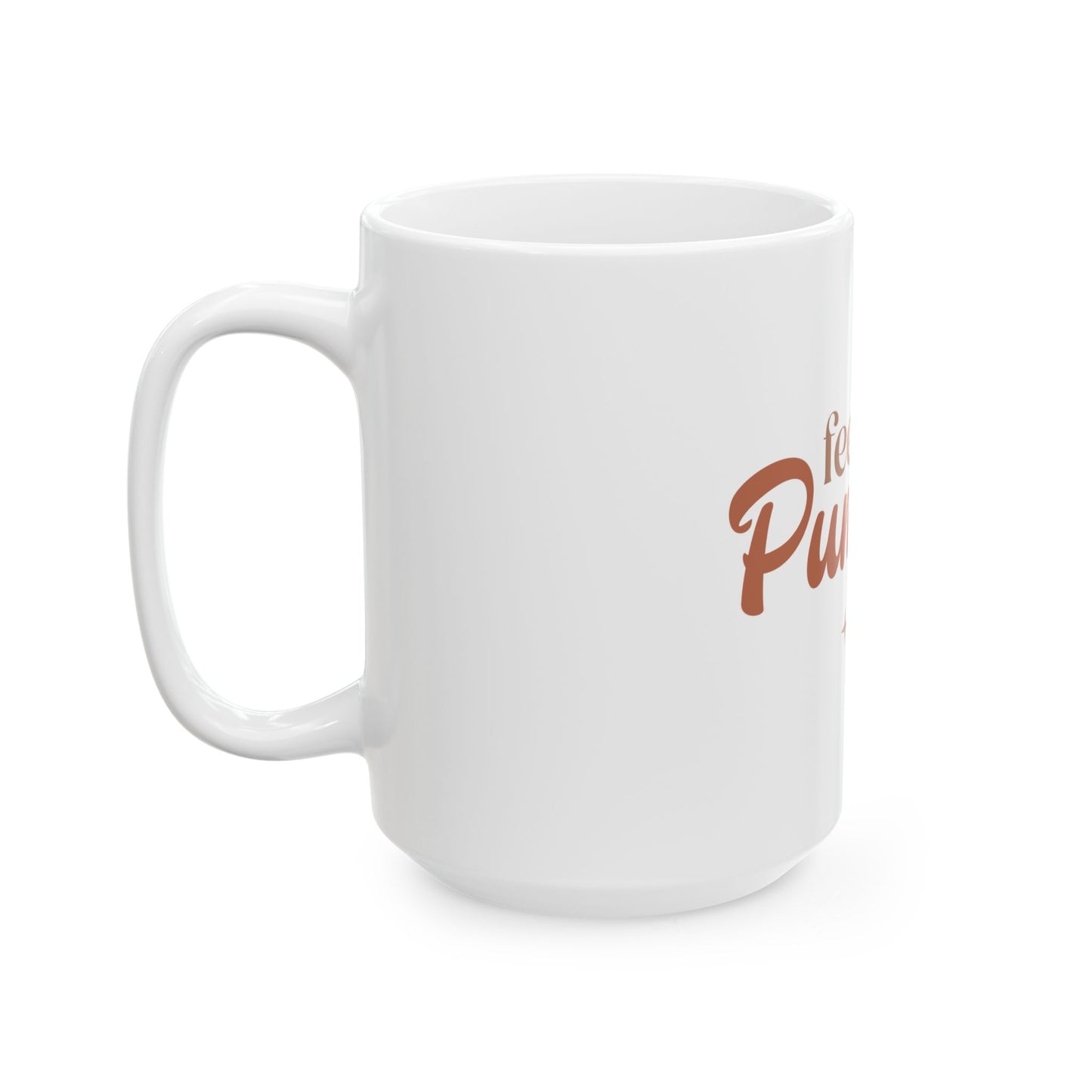 Feeling Pumpkin Spicy Ceramic Mug, (11oz, 15oz)