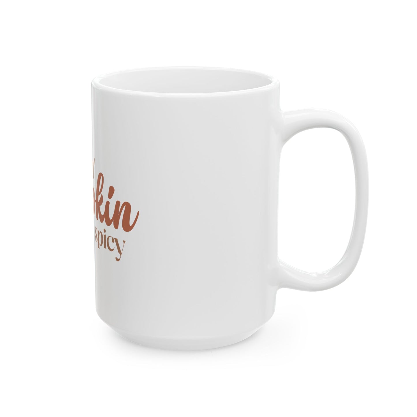 Feeling Pumpkin Spicy Ceramic Mug, (11oz, 15oz)